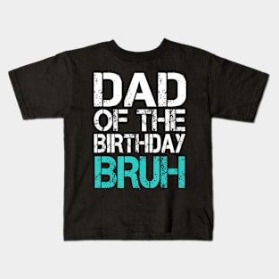 Dad Of The Birthday Boy Bruh Dude Cool Party Father Son Kids T-Shirt